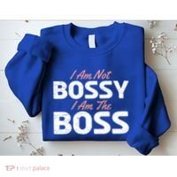 I Am Not Bossy I Am The Boss Leader Chief Employer Head Tees Gift Sweatshirt thumb 2