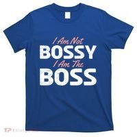 I Am Not Bossy I Am The Boss Leader Chief Employer Head Tees Gift T-Shirt thumb 0