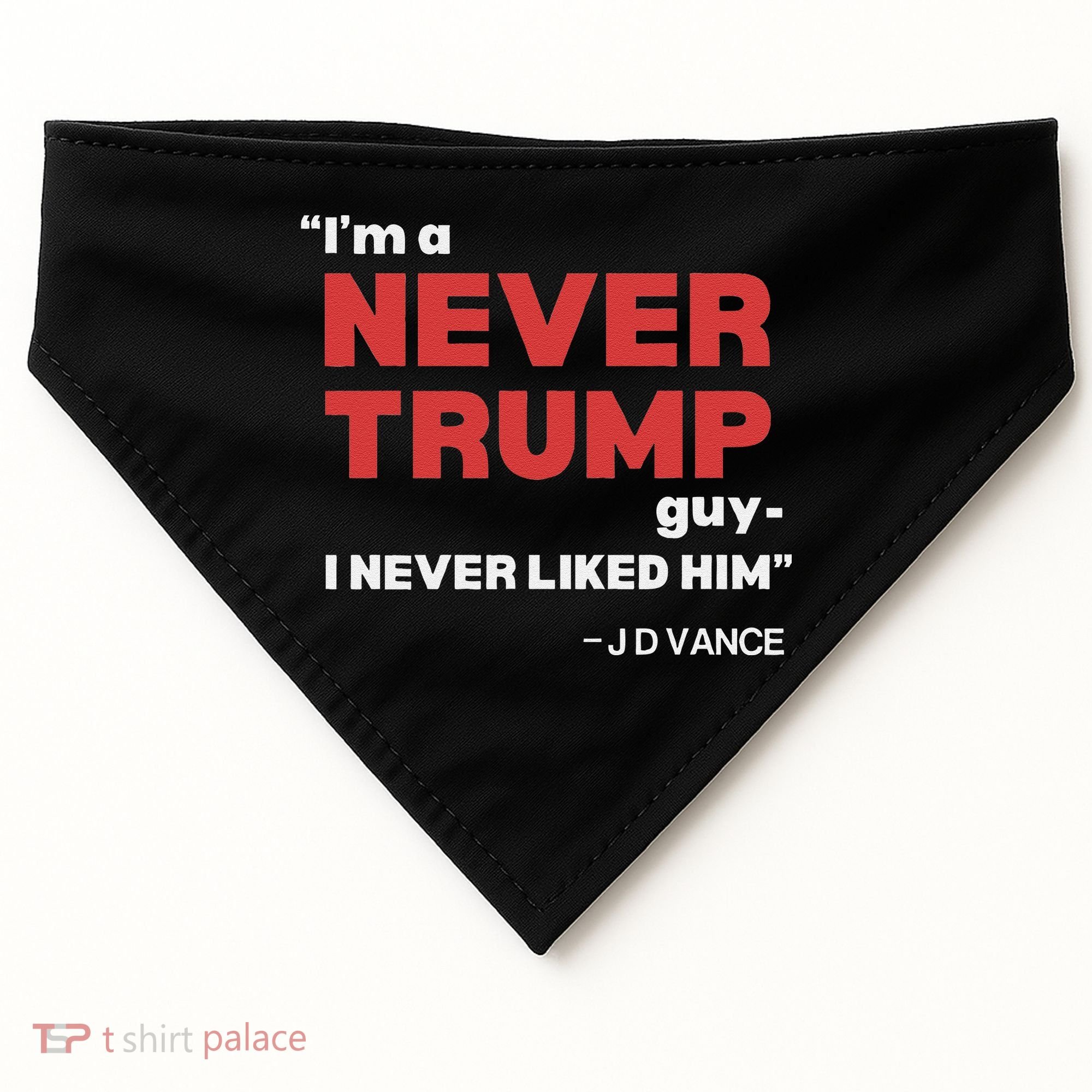 IM A Never Trump Guy I Never Liked Him USA-Made Doggie Bandana