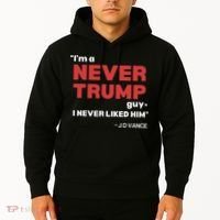 IM A Never Trump Guy I Never Liked Him Hoodie thumb 2