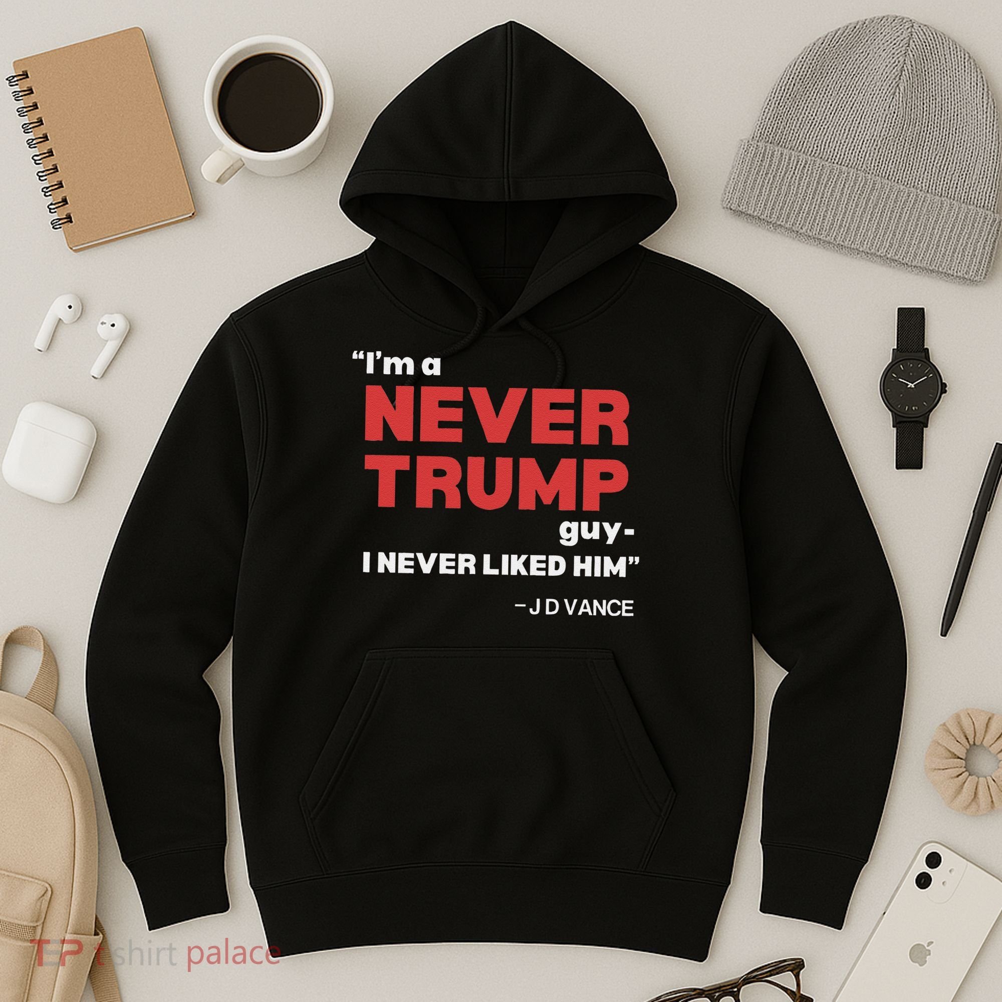 IM A Never Trump Guy I Never Liked Him Hoodie