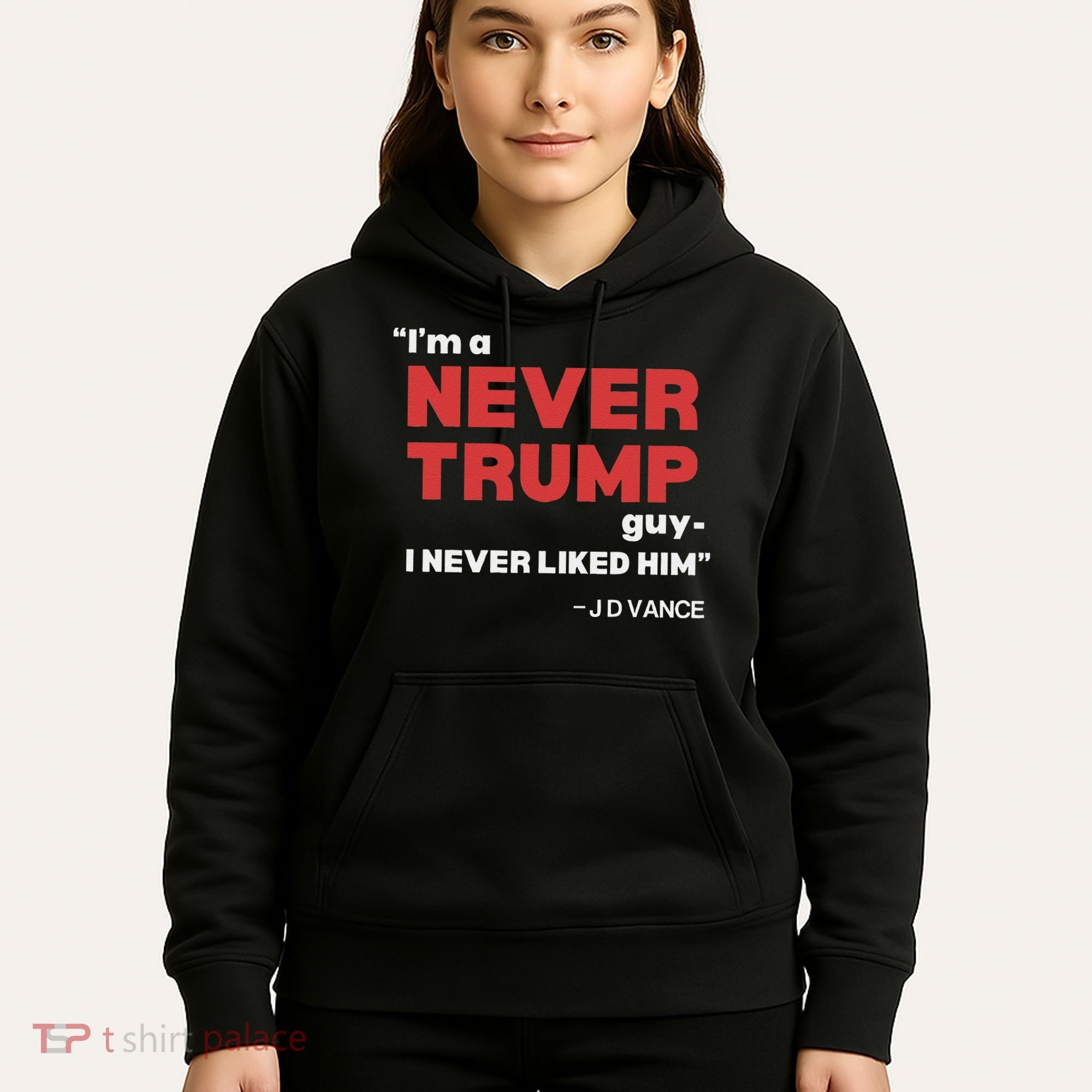 IM A Never Trump Guy I Never Liked Him Hoodie