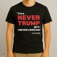 IM A Never Trump Guy I Never Liked Him T-Shirt thumb 3