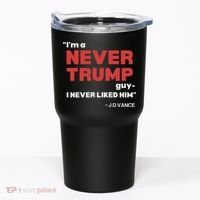 IM A Never Trump Guy I Never Liked Him Tumbler thumb 0