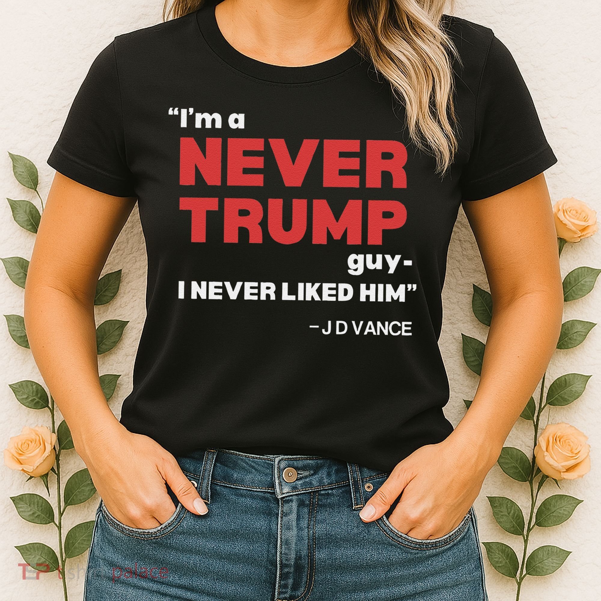 IM A Never Trump Guy I Never Liked Him Women's T-Shirt