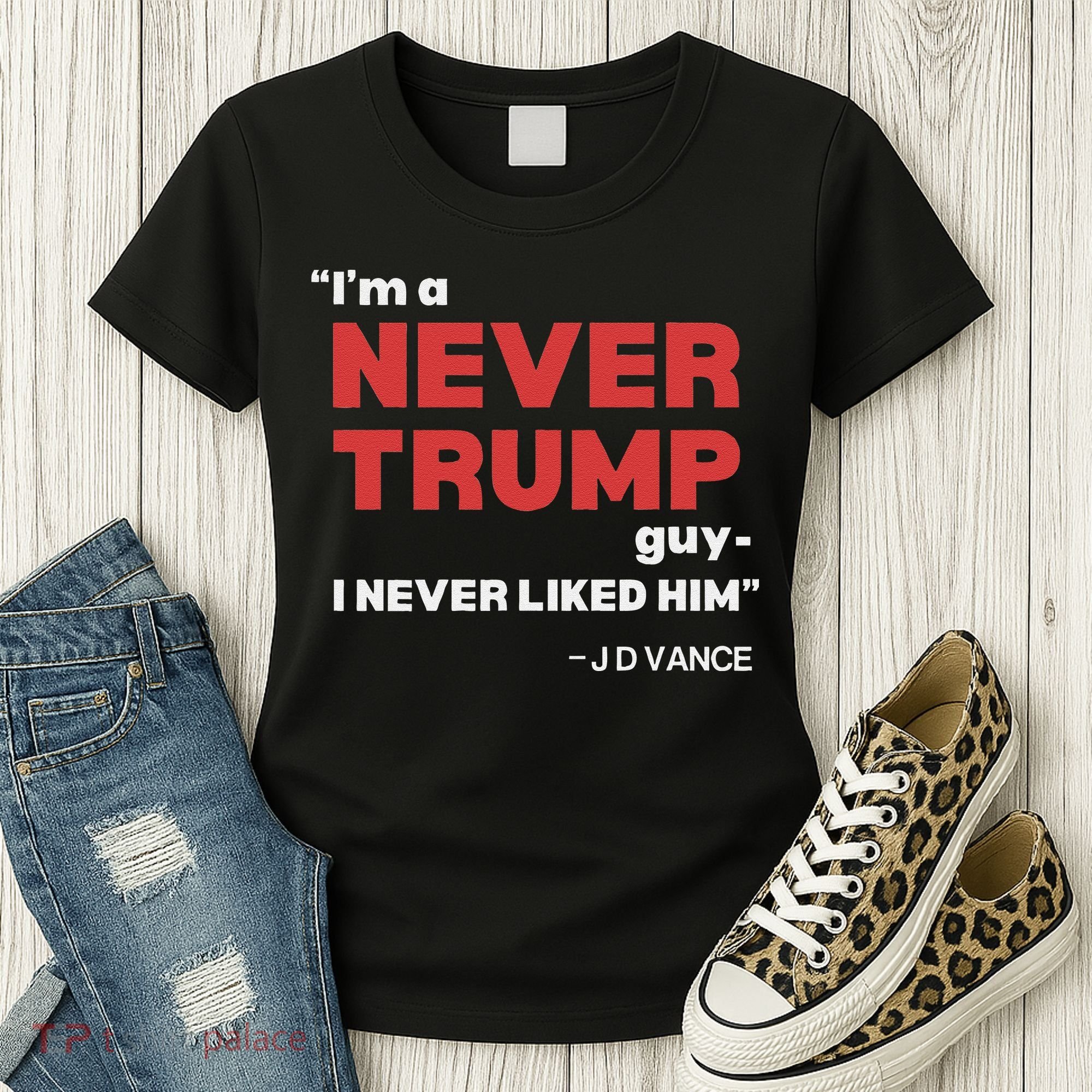 IM A Never Trump Guy I Never Liked Him Women's T-Shirt