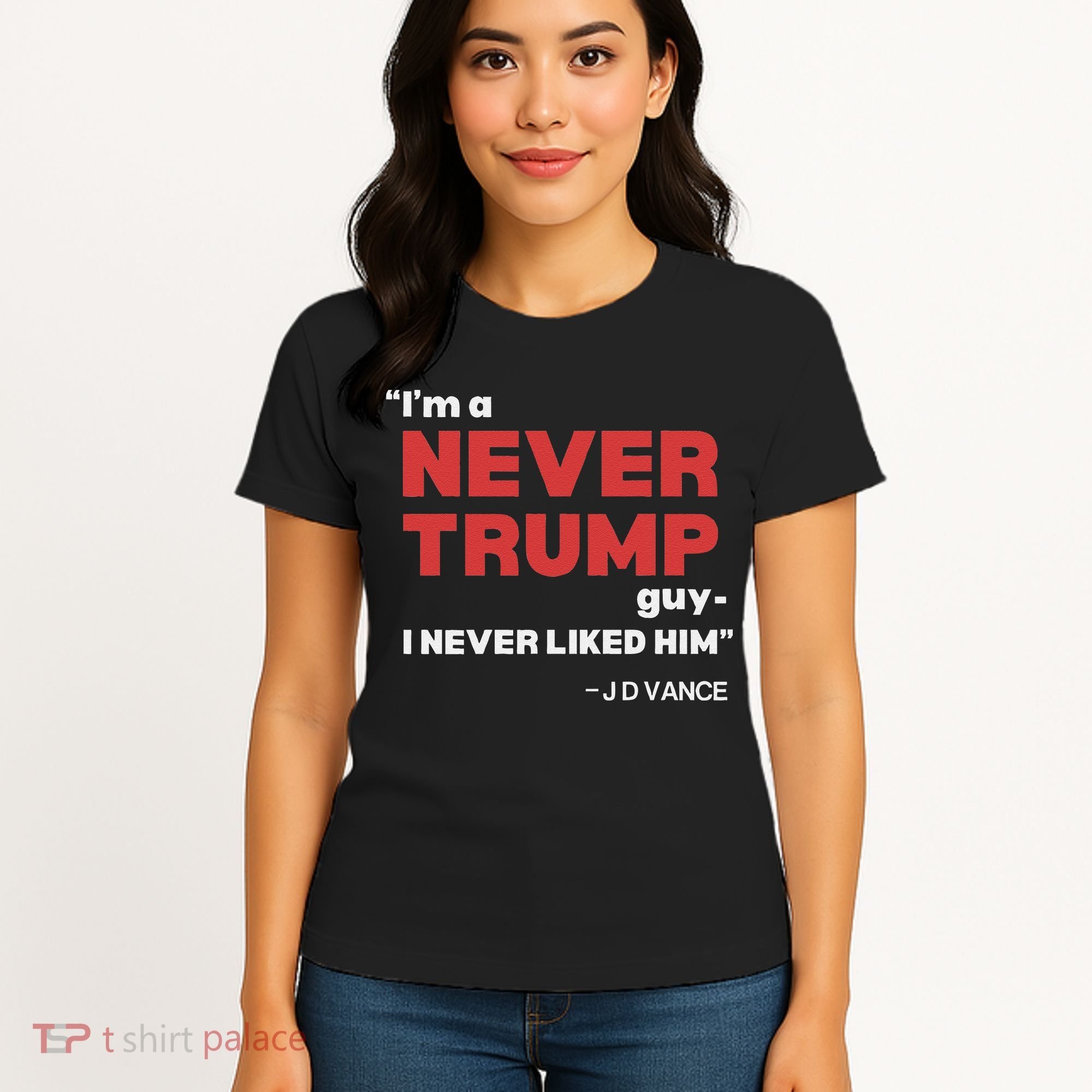 IM A Never Trump Guy I Never Liked Him Women's T-Shirt