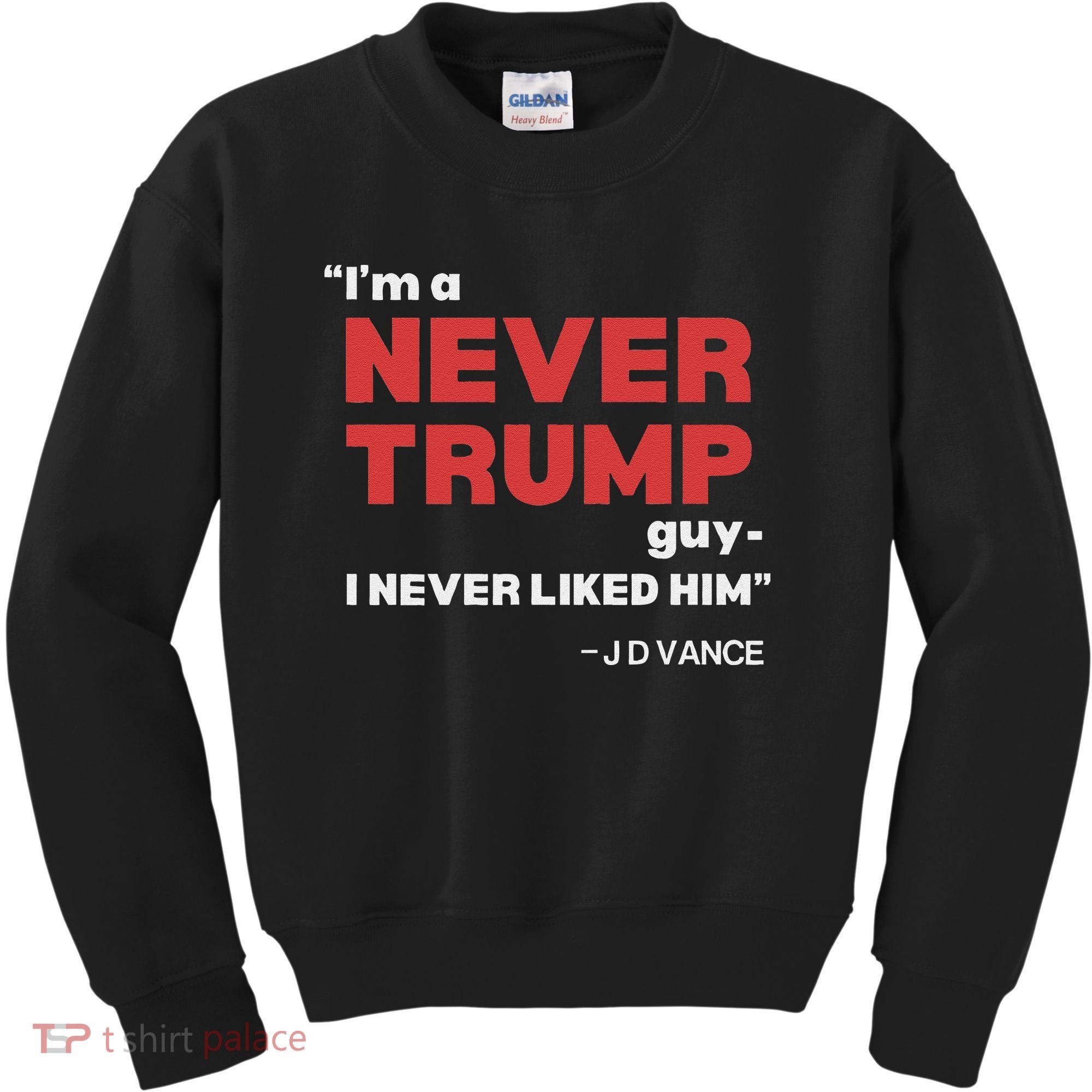 IM A Never Trump Guy I Never Liked Him Kids Sweatshirt