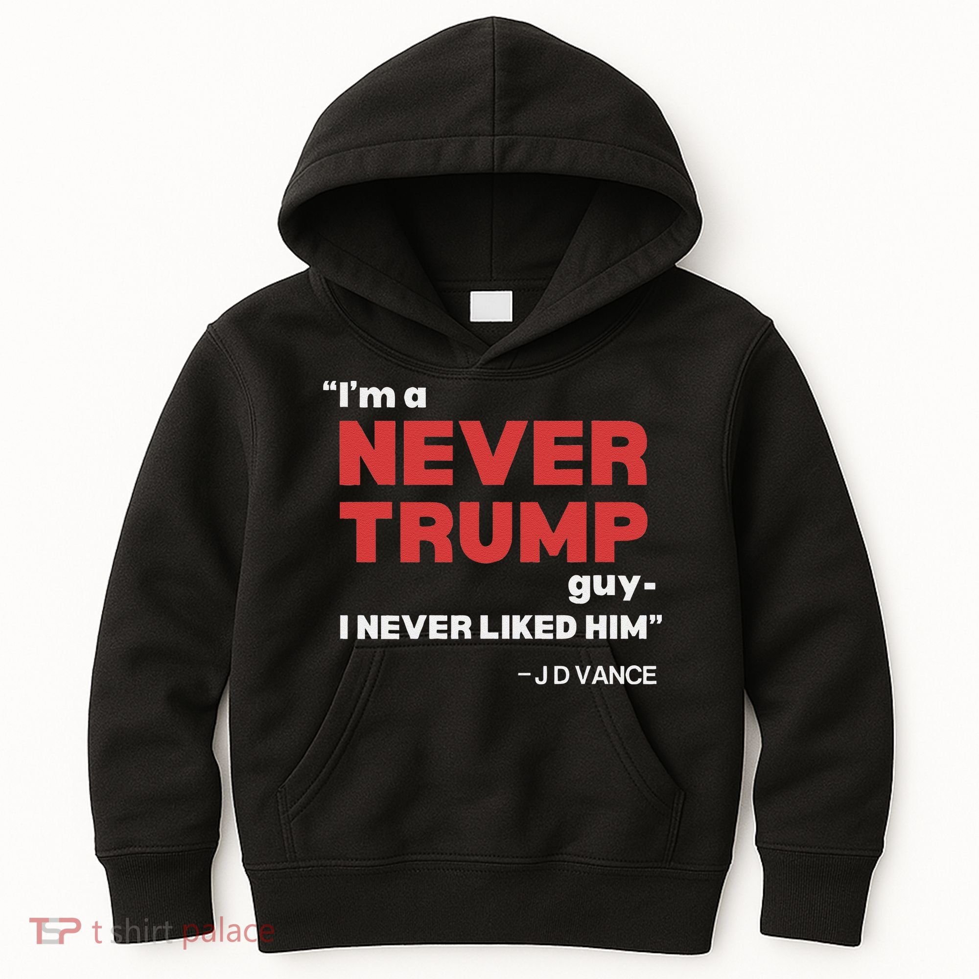 IM A Never Trump Guy I Never Liked Him Kids Hoodie