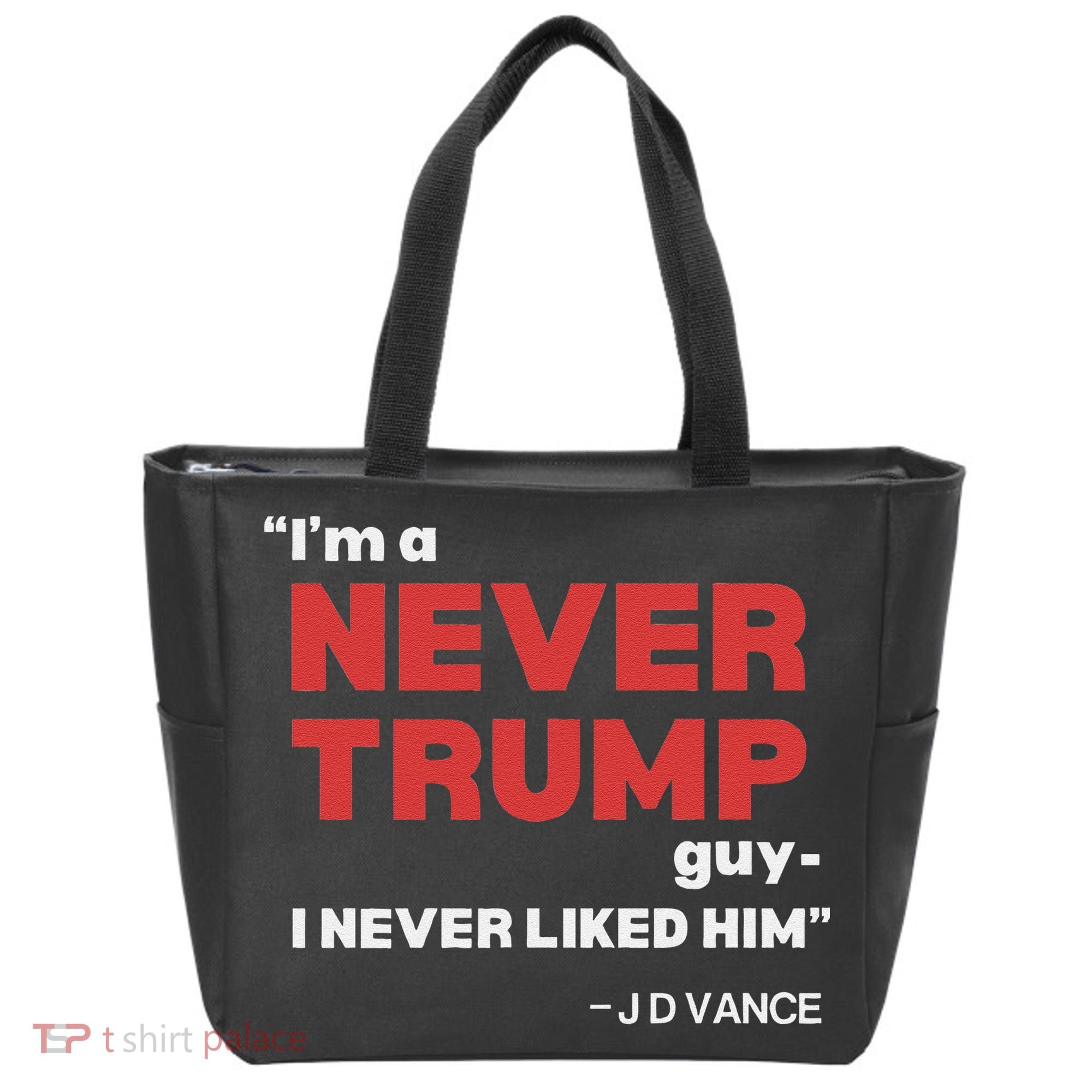 IM A Never Trump Guy I Never Liked Him Tote Bag