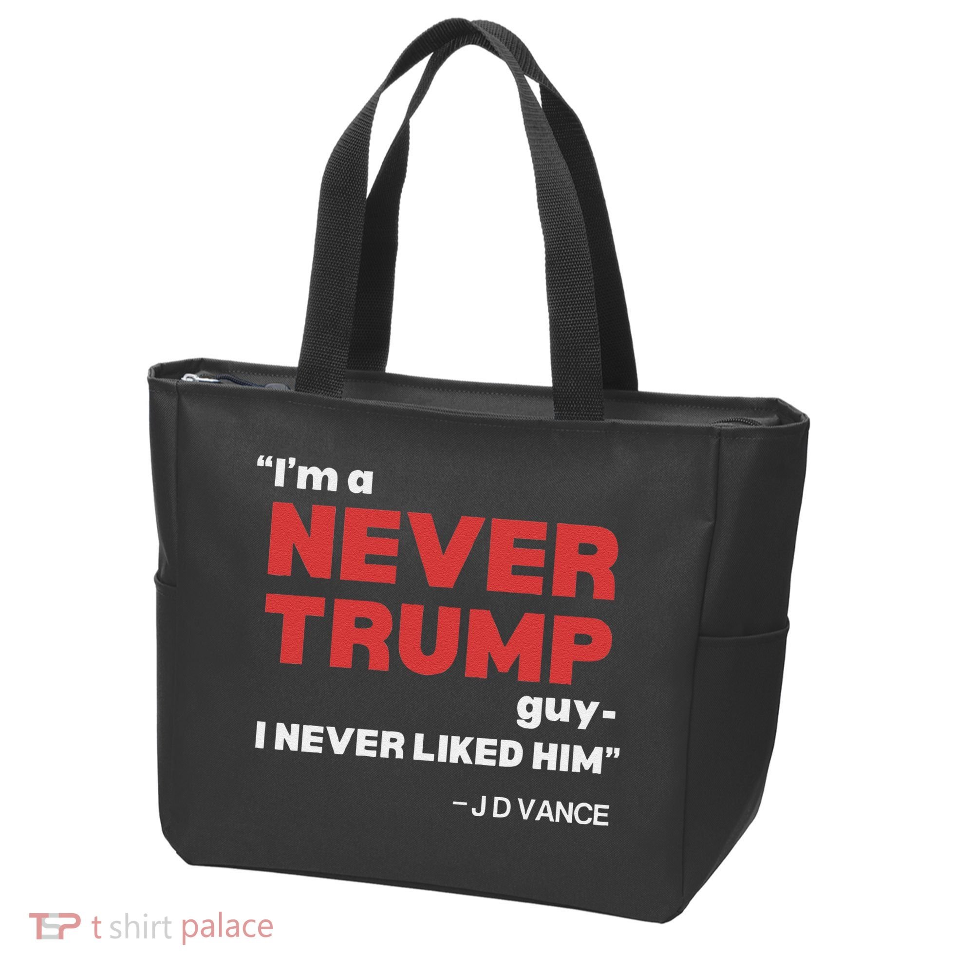 IM A Never Trump Guy I Never Liked Him Tote Bag
