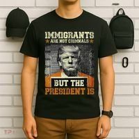Immigrants Are Not Criminals But The President Is Funny T-Shirt thumb 6