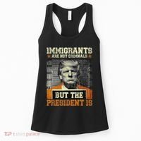 Immigrants Are Not Criminals But The President Is Funny Women's Tank Top thumb 0