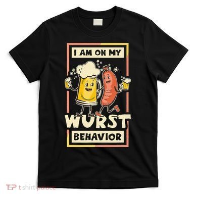 I Am On My Wurst Behavior Oktoberfest T-Shirt