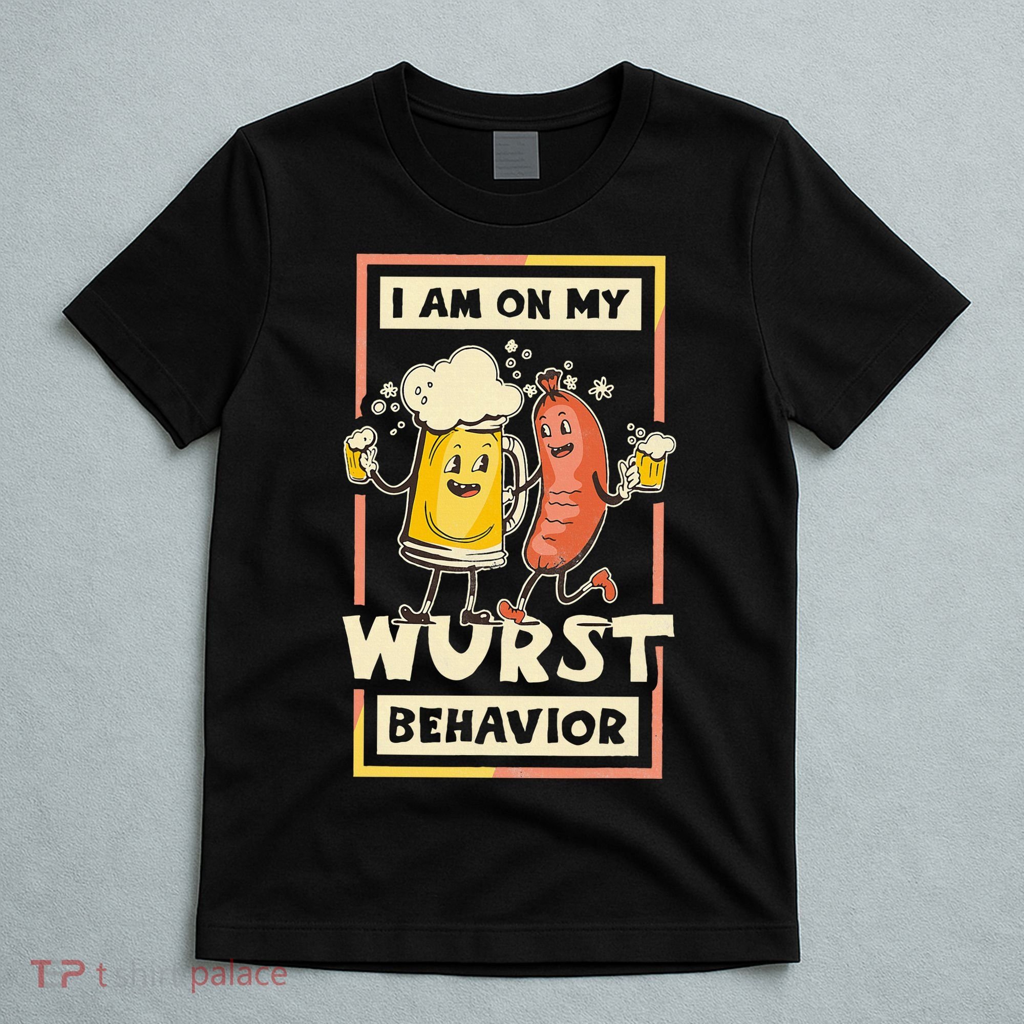 I Am On My Wurst Behavior Oktoberfest T-Shirt