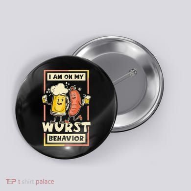 I Am On My Wurst Behavior Oktoberfest Button