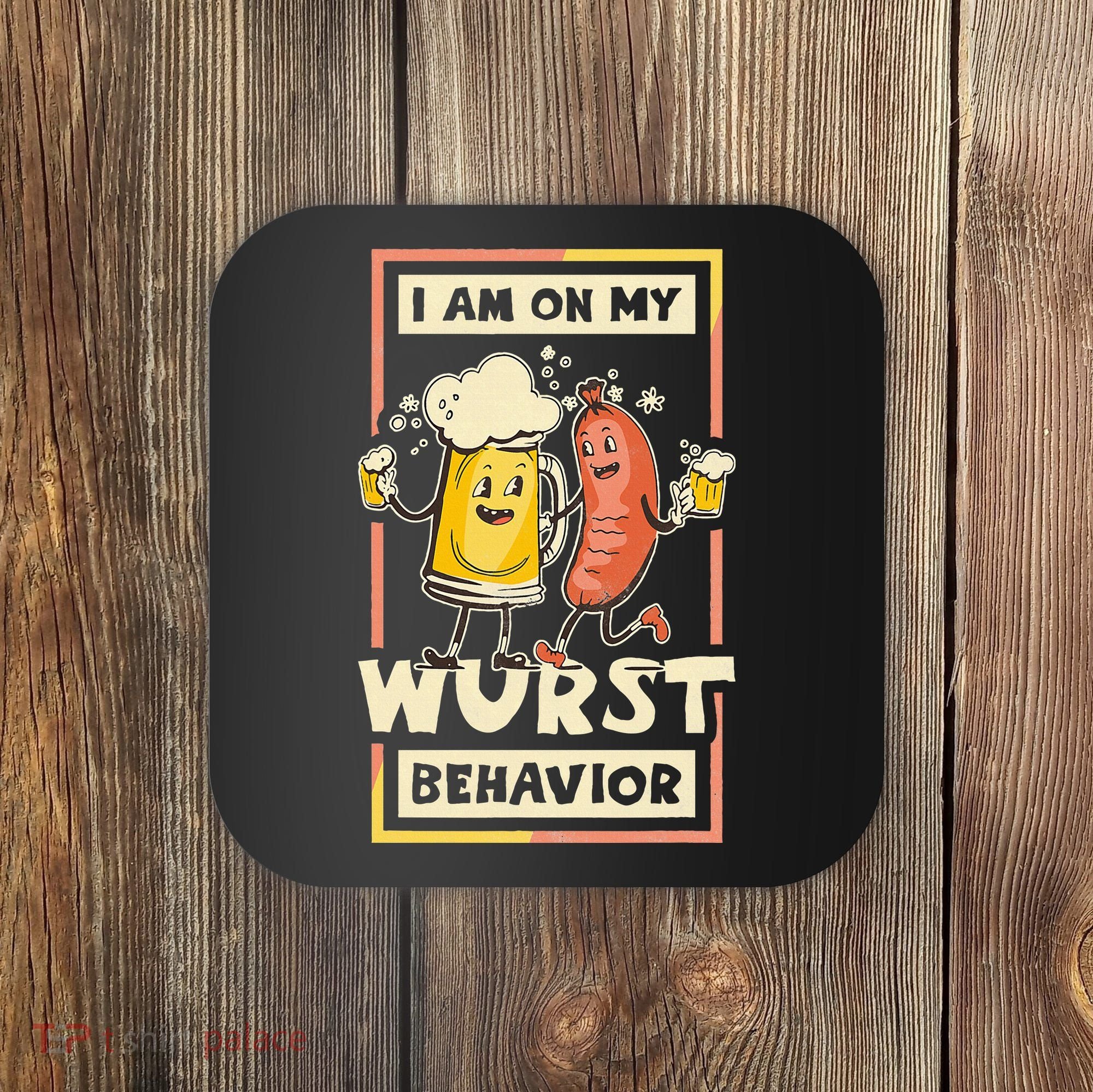 I Am On My Wurst Behavior Oktoberfest Coaster