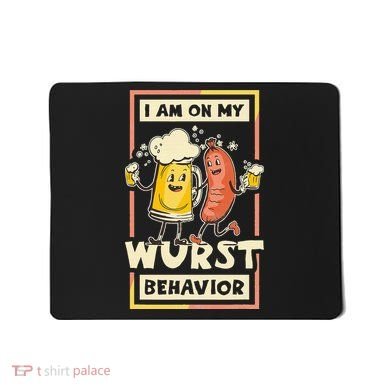 I Am On My Wurst Behavior Oktoberfest Mousepad