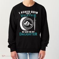 I Asked Odin For A Valkyrie He Sent Me My Daughter Viking Women's Sweatshirt thumb 0