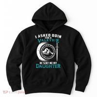 I Asked Odin For A Valkyrie He Sent Me My Daughter Viking Hoodie thumb 0