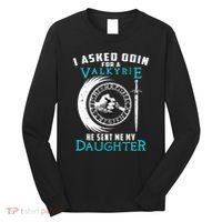 I Asked Odin For A Valkyrie He Sent Me My Daughter Viking Long Sleeve Shirt thumb 0