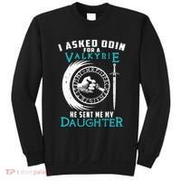I Asked Odin For A Valkyrie He Sent Me My Daughter Viking Sweatshirt thumb 0