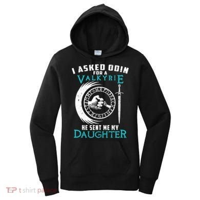 I Asked Odin For A Valkyrie He Sent Me My Daughter Viking Women's Hoodie