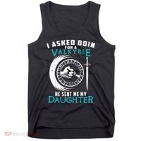I Asked Odin For A Valkyrie He Sent Me My Daughter Viking Tank Top thumb 0
