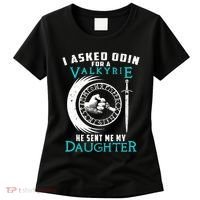 I Asked Odin For A Valkyrie He Sent Me My Daughter Viking Women's T-Shirt thumb 0