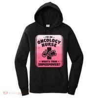 Im An Oncology Nurse Whats Your Superpower Oncologist Gift Women's Hoodie thumb 0