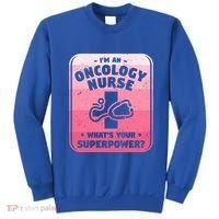 Im An Oncology Nurse Whats Your Superpower Oncologist Gift Sweatshirt thumb 0