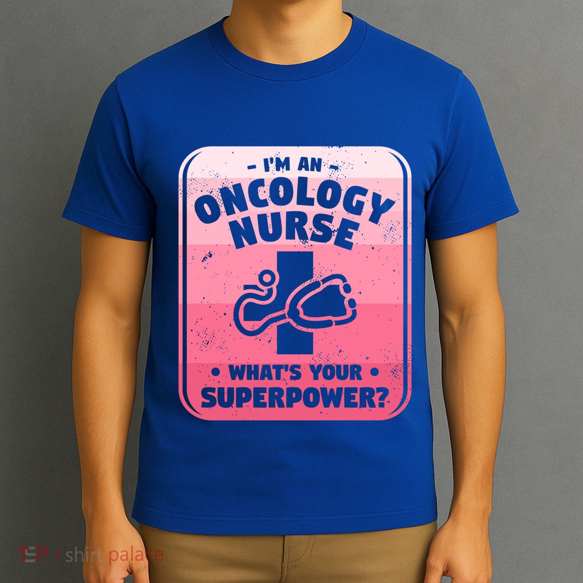 Im An Oncology Nurse Whats Your Superpower Oncologist Gift T-Shirt
