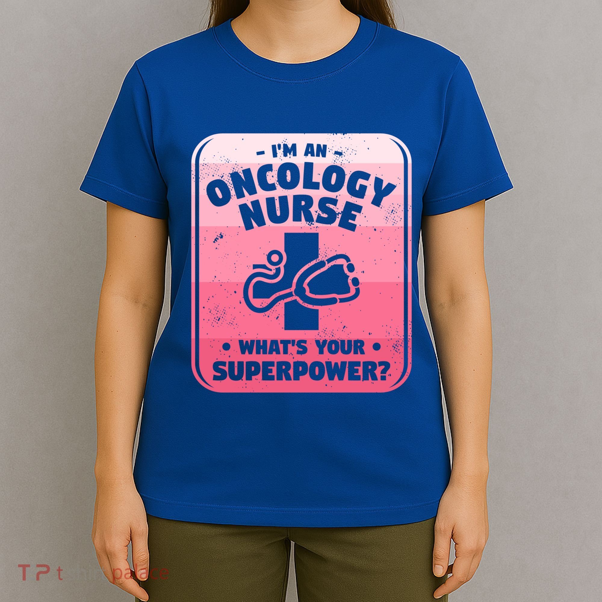 Im An Oncology Nurse Whats Your Superpower Oncologist Gift T-Shirt