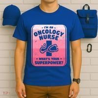 Im An Oncology Nurse Whats Your Superpower Oncologist Gift T-Shirt thumb 6