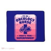 Im An Oncology Nurse Whats Your Superpower Oncologist Gift Mousepad thumb 0