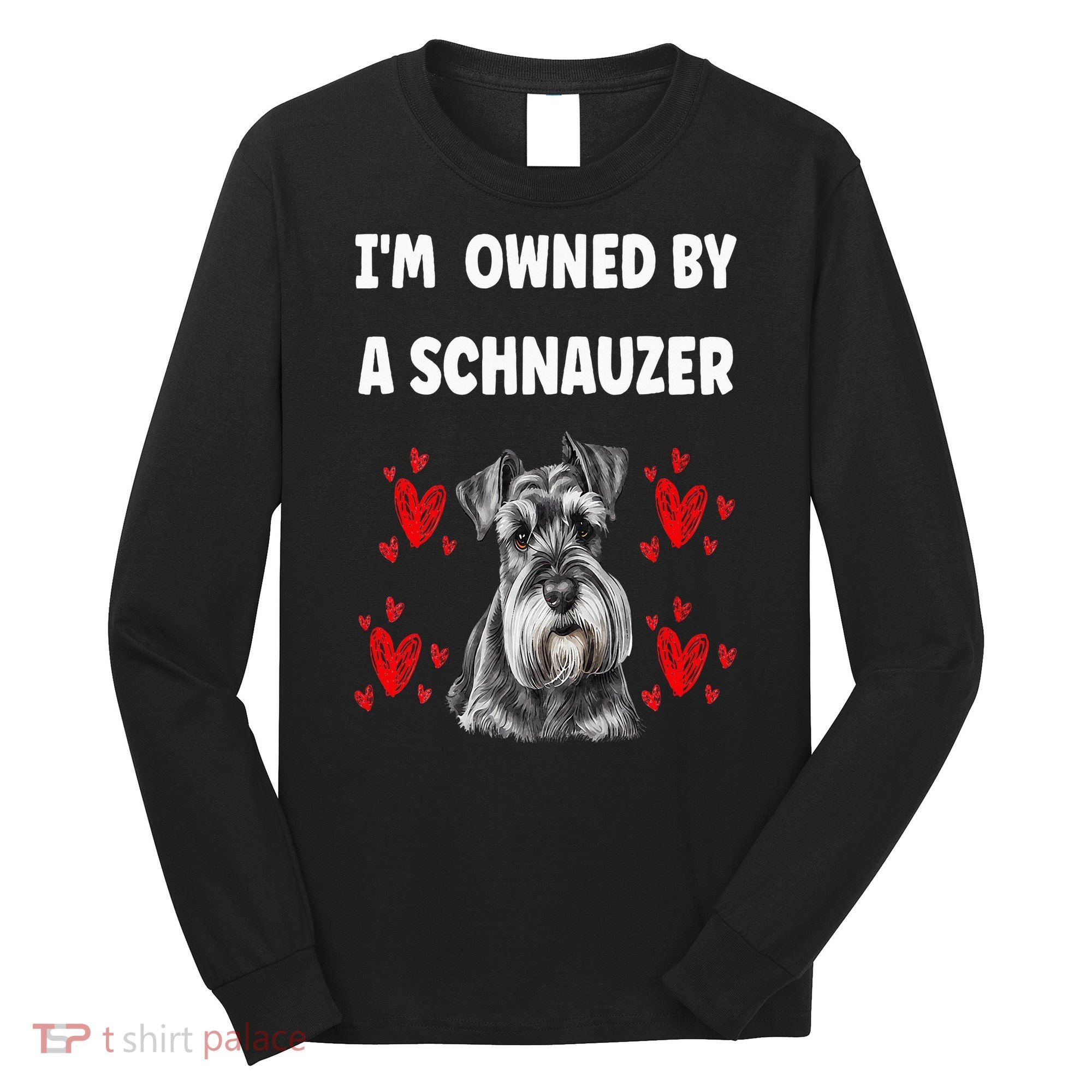 I Am Owned By A Schnauzer Long Sleeve Shirt