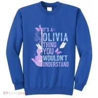 ItS A Olivia Thing You WouldnT Understand Sweatshirt thumb 0