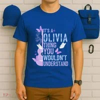 ItS A Olivia Thing You WouldnT Understand T-Shirt thumb 6