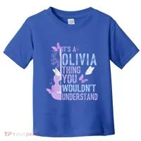 ItS A Olivia Thing You WouldnT Understand Toddler T-Shirt thumb 0