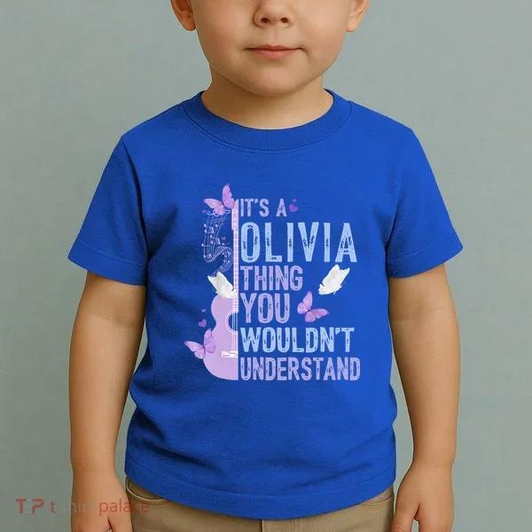 ItS A Olivia Thing You WouldnT Understand Toddler T-Shirt