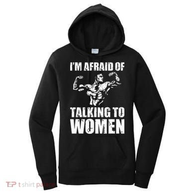 Im Afraid Of Talking To Women Satirical Workout Women's Hoodie
