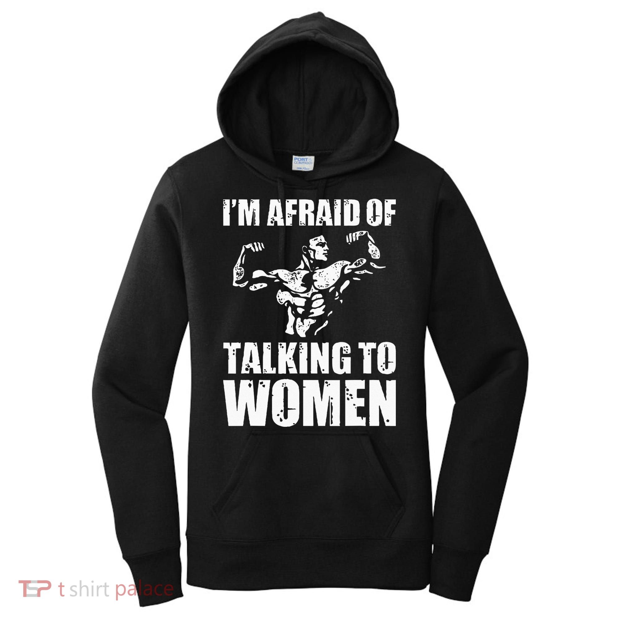 Im Afraid Of Talking To Women Satirical Workout Women's Hoodie