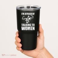 Im Afraid Of Talking To Women Satirical Workout Tumbler thumb 2
