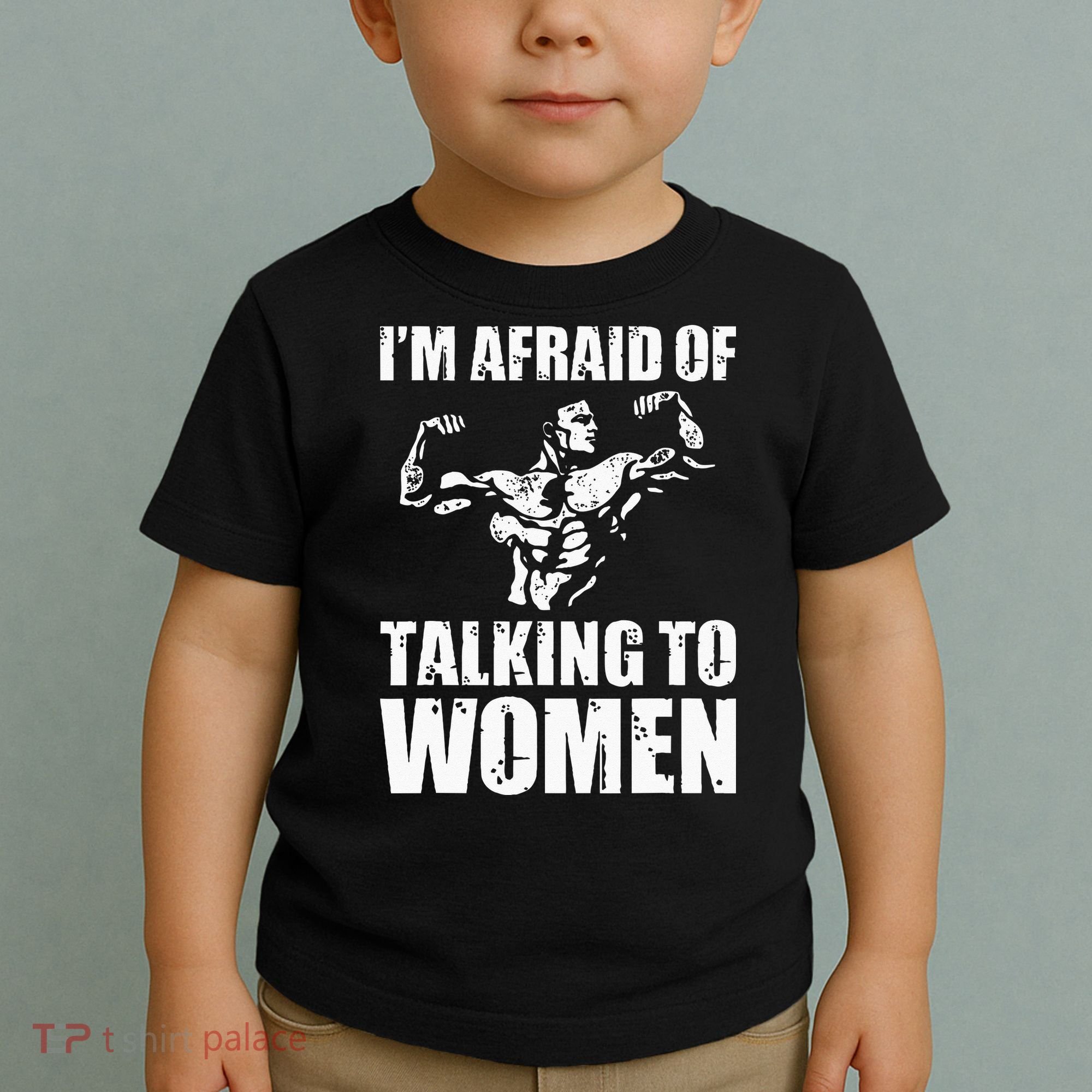 Im Afraid Of Talking To Women Satirical Workout Toddler T-Shirt