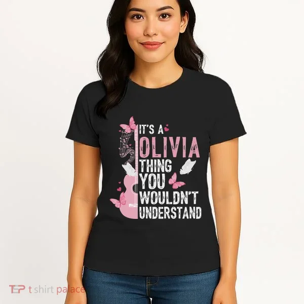ItS A Olivia Thing You WouldnT Understand Women's T-Shirt