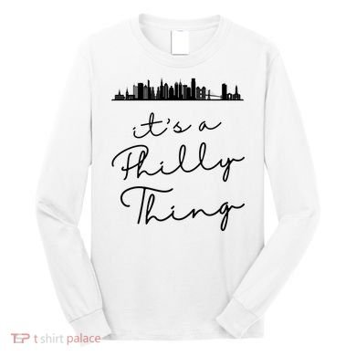 It's A Philly Thing Its A Philly Thing Philadelphia Football Long Sleeve Shirt
