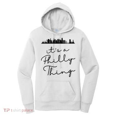 It's A Philly Thing Its A Philly Thing Philadelphia Football Women's Hoodie