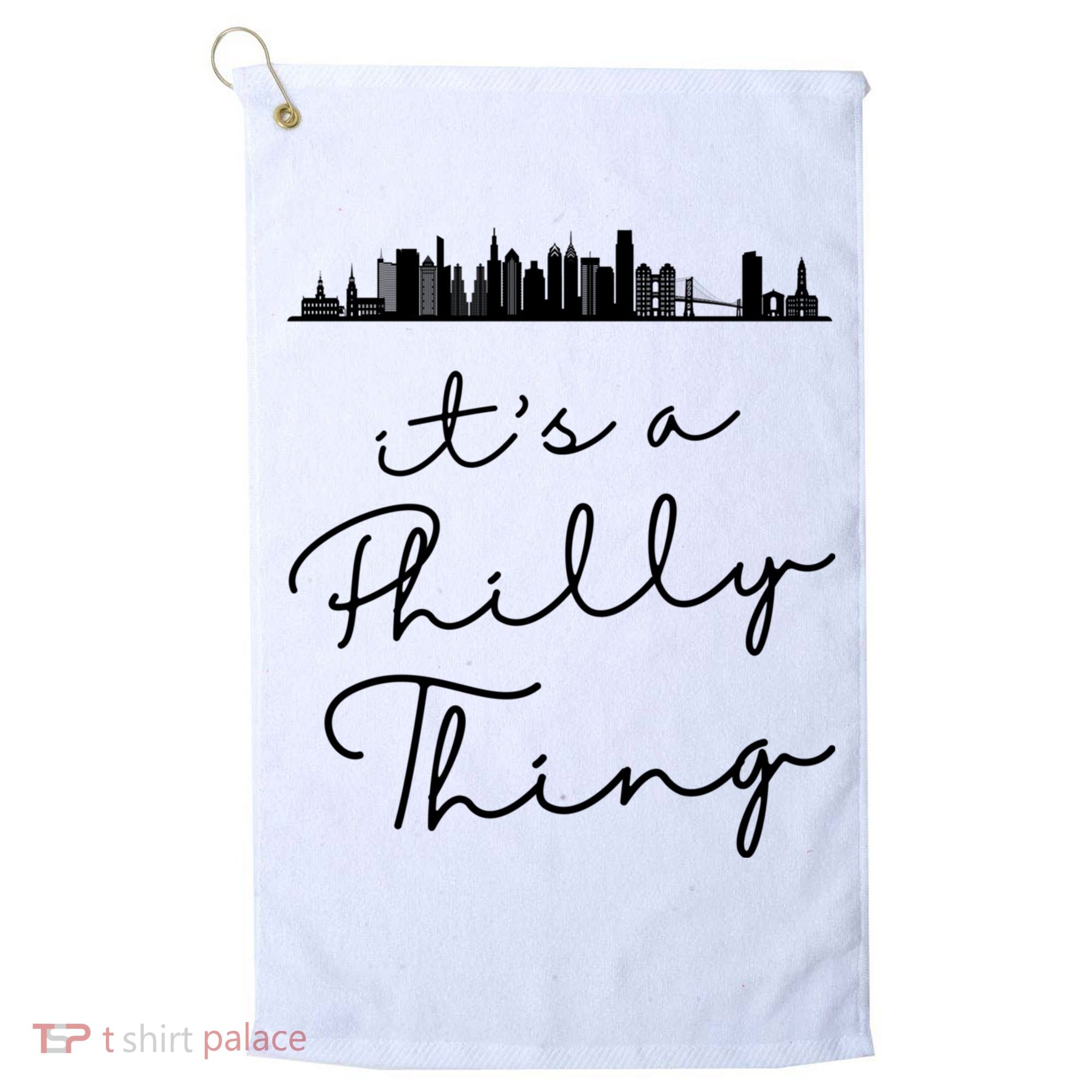 It's A Philly Thing Its A Philly Thing Philadelphia Football Golf Towel