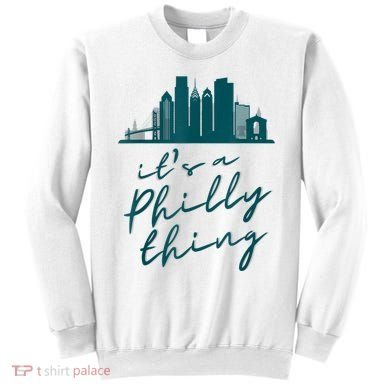 It's A Philly Thing Its A Philly Thing Philadelphia Football Sweatshirt