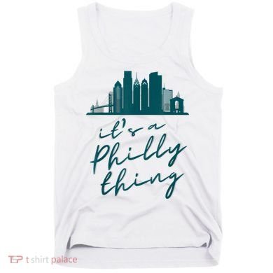 It's A Philly Thing Its A Philly Thing Philadelphia Football Tank Top